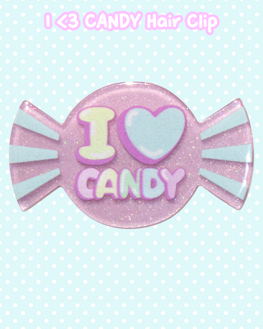 I <3 CANDY Hair Clip